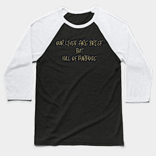 Life Is Purposeful Baseball T-Shirt